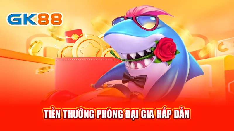 4-tien-thuong-phong-dai-gia-hap-dan-gk88