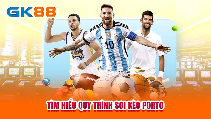 2-tim-hieu-quy-trinh-soi-keo-porto-gk88