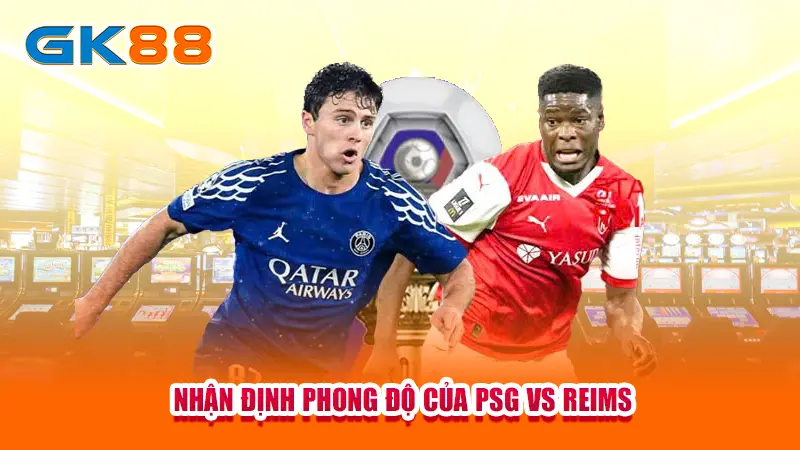 nhan-dinh-phong-do-cua-psg-vs-reims