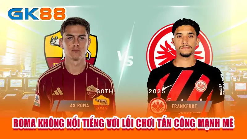 4-roma-khong-noi-tieng-voi-loi-choi-tan-cong-manh-me