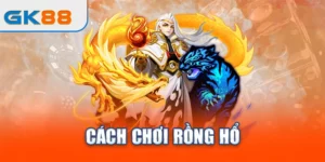 cach-choi-rong-ho